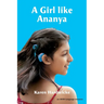 A Girl like Ananya: the true life story of an inspirational girl who is deaf and wears cochlear implants