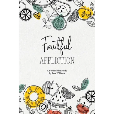 Fruitful Affliction: A 6-Week Bible Study on the Life of Joseph