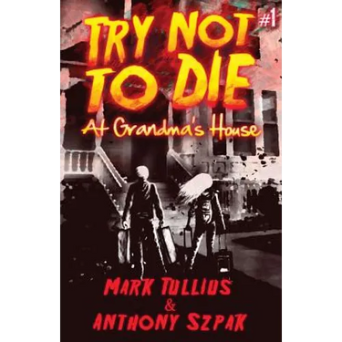 Try Not to Die: At Grandma's House: An Interactive Adventure