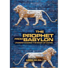 The Prophet From Babylon: Understanding The Book Of Daniel
