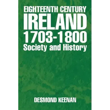 Eighteenth Century Ireland 1703-1800 Society and History