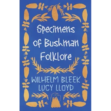Specimens of Bushman Folklore