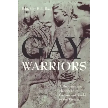 Gay Warriors: A Documentary History from the Ancient World to the Present