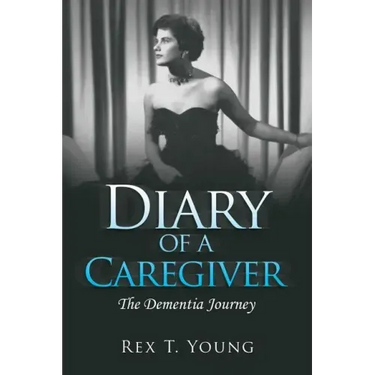 Diary of a Caregiver: The Dementia Journey