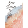 Our Stories to Tell