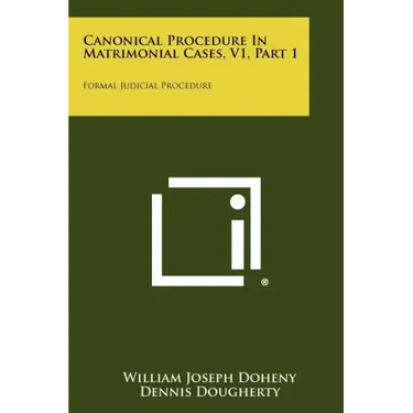 Canonical Procedure In Matrimonial Cases, V1, Part 1: Formal Judicial Procedure