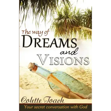 The Way of Dreams and Visions: Your Secret Conversation With God