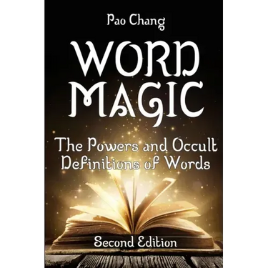 Word Magic: The Powers and Occult Definitions of Words (Second Edition)