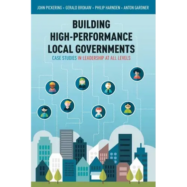 Building High-Performance Local Governments: Case Studies in Leadership at All Levels