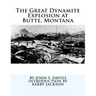 The Great Dynamite Explosion at Butte, Montana