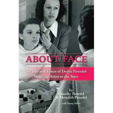 About Face: The Life and Times of Dottie Ponedel, Make-up Artist to the Stars