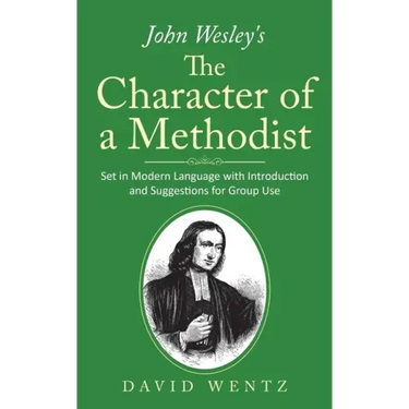 John Wesley's The Character of a Methodist: Set in Modern Language with Introduction and Suggestions for Group Use