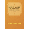 Bees in Amber - A Little Book of Thoughtful Verse