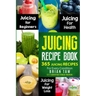 Juicing Recipe Book: 365 Juicing Recipes for Every Condition