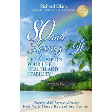 80 and Loving It: Get A Grip On Your Life, Health and Stability
