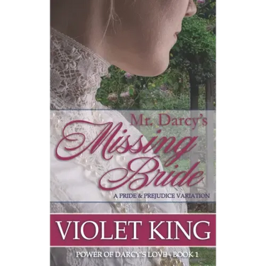 Mr. Darcy's Missing Bride: A Pride and Prejudice Variation