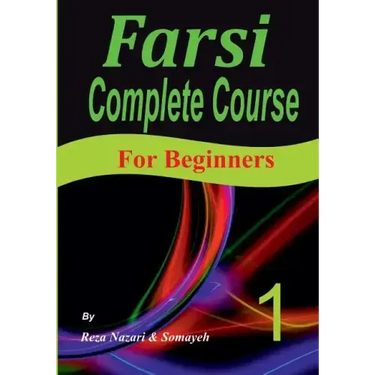 Farsi Complete Course: A Step-by-Step Guide and a New Easy-to-Learn Format (For Beginners)