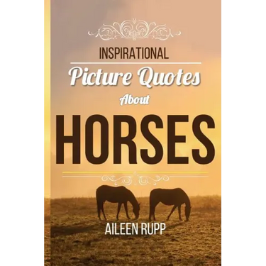 Inspirational Picture Quotes about Horses
