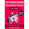 Stop Procrastinating and Time Management Strategies 2-in-1 Book: Proven Productivity Tactics to Beat Laziness and Develop Atomic Habits + Step-by-Step