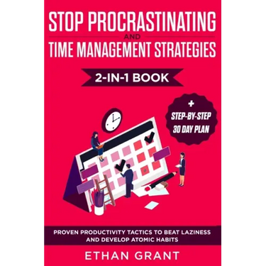 Stop Procrastinating and Time Management Strategies 2-in-1 Book: Proven Productivity Tactics to Beat Laziness and Develop Atomic Habits + Step-by-Step