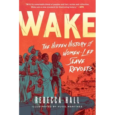 Wake: The Hidden History of Women-Led Slave Revolts