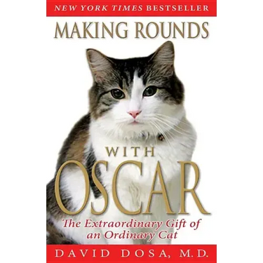 Making Rounds with Oscar: The Extraordinary Gift of an Ordinary Cat