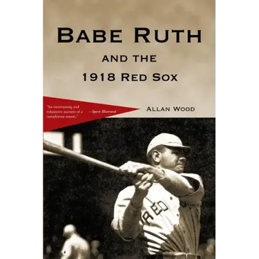 Babe Ruth and the 1918 Red Sox