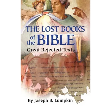 Lost Books of the Bible: The Great Rejected Texts