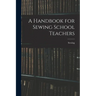 A Handbook for Sewing School Teachers