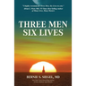 Three Men Six Lives