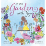 In the Garden with You: This is a heartwarming story of love, the special bond between a mother and daughter, and the ever-changing seasons of their l
