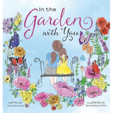 In the Garden with You: This is a heartwarming story of love, the special bond between a mother and daughter, and the ever-changing seasons of their l