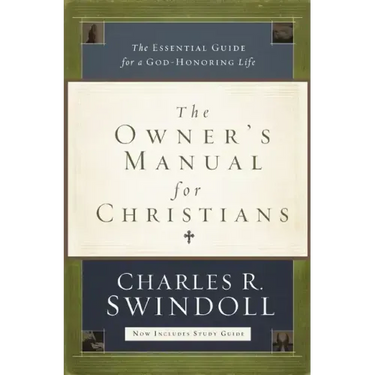 The Owner's Manual for Christians: The Essential Guide for a God-Honoring Life
