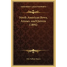 North American Bows, Arrows, and Quivers (1894)