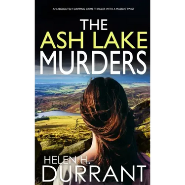 THE ASH LAKE MURDERS an absolutely gripping crime thriller with a massive twist