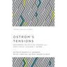 Ostrom's Tensions: Reexamining the Political Economy and Public Policy of Elinor C. Ostrom