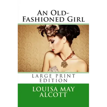 An Old-Fashioned Girl - Large Print Edition