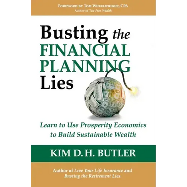 Busting the Financial Planning Lies: Learn to Use Prosperity Economics to Build Sustainable Wealth