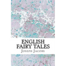 English Fairy Tales: (Joseph Jacobs Classics Collection)