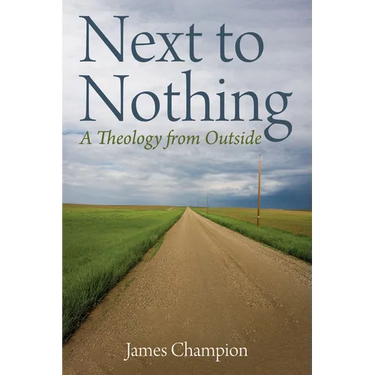 Next to Nothing: A Theology from Outside