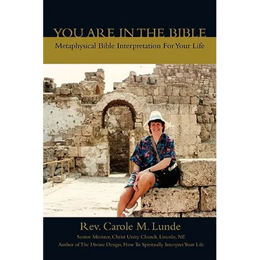 You Are In The Bible: Metaphysical Bible Interpretation For Your Life