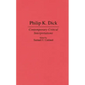 Philip K. Dick: Contemporary Critical Interpretations