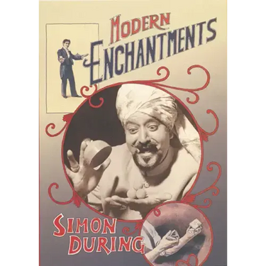 Modern Enchantments: The Cultural Power of Secular Magic