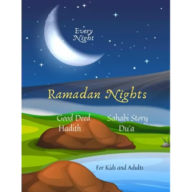 Ramadan Nights Every Night Good Deed Hadith Sahabi Story Du'a for Kids and Adults: ( Islamic Books for Kids )