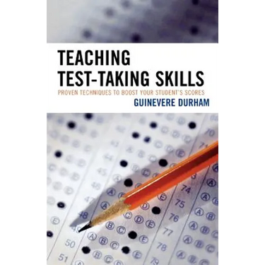 Teaching Test-Taking Skills: Proven Techniques to Boost Your Student's Scores