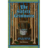 The Sisters Grimmoire: Spells and Charms for Your Happily Ever After