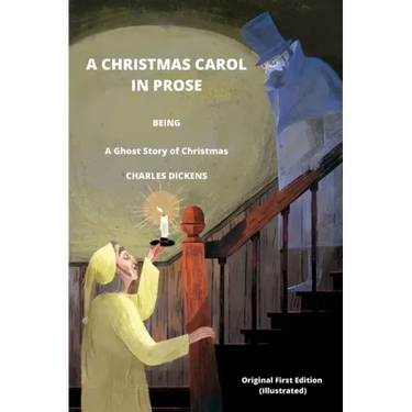 A CHRISTMAS CAROL IN PROSE BEING A Ghost Story of Christmas BY CHARLES DICKENS Original First Edition (Illustrated)