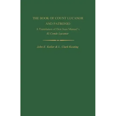 The Book of Count Lucanor and Patronio: A Translation of Don Juan Manuel's El Conde Lucanor