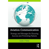 Aviation Communication: Strategy and Messages for Ensuring Success and Preventing Failures