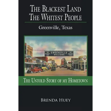 The Blackest Land the Whitest People: Greenville, Texas